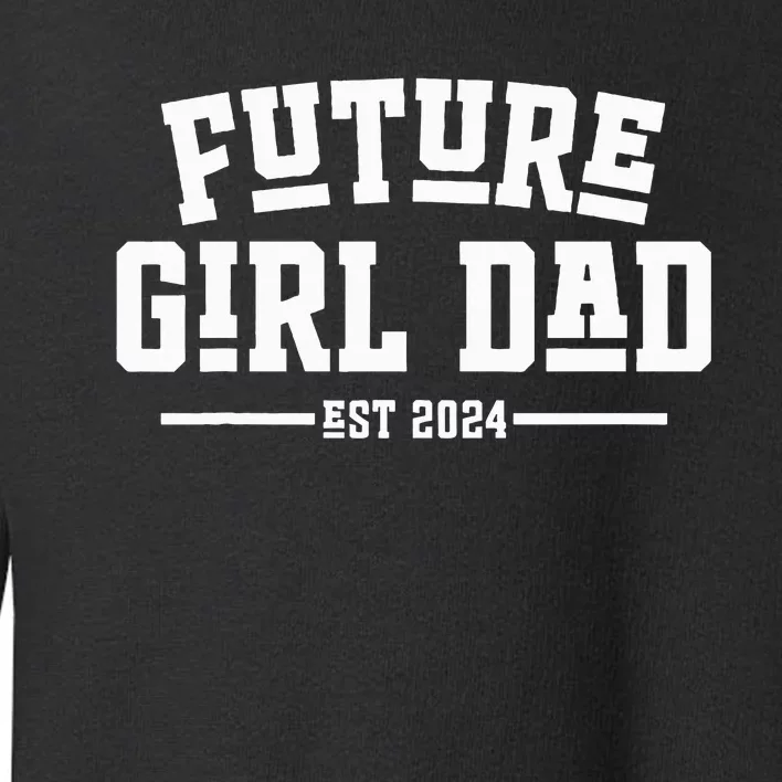 Future Dad 2024 First Time Daddy Gifts Toddler Sweatshirt