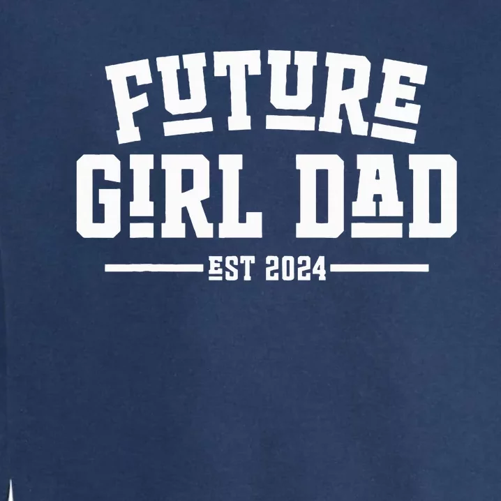 Future Dad 2024 First Time Daddy Gifts Garment-Dyed Sweatshirt