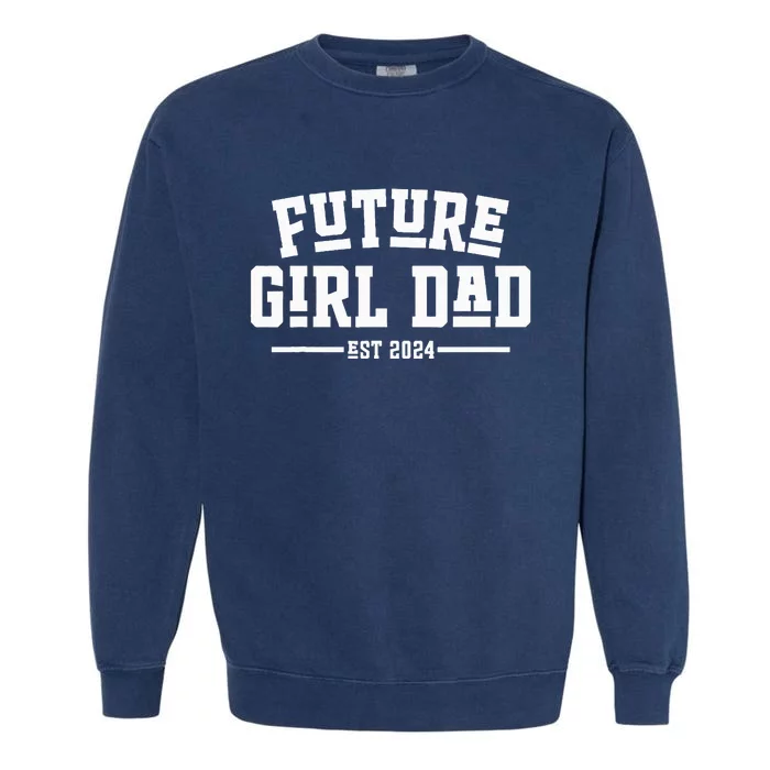 Future Dad 2024 First Time Daddy Gifts Garment-Dyed Sweatshirt