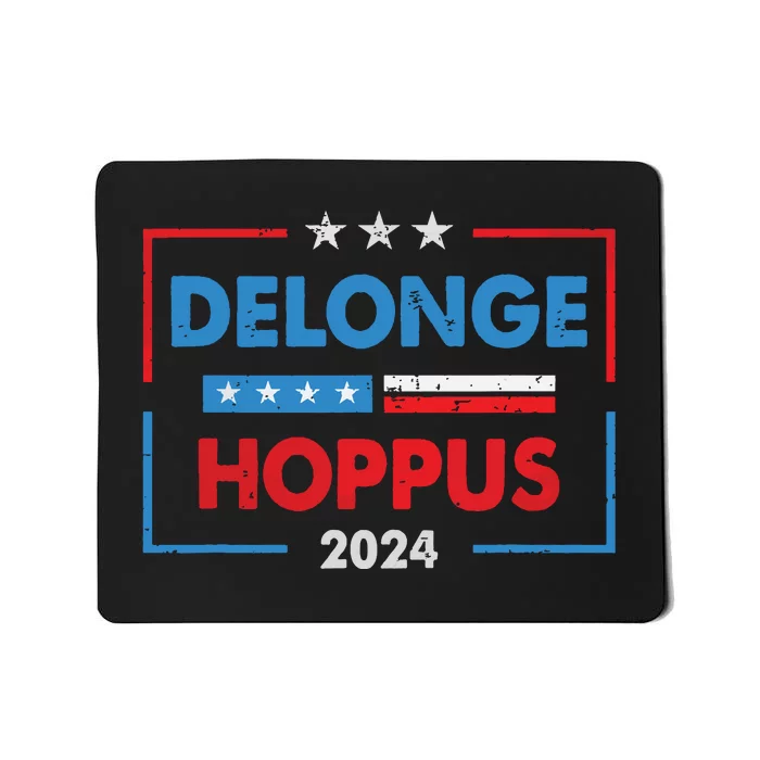 Funny Delongehoppus 2024 For President Mousepad