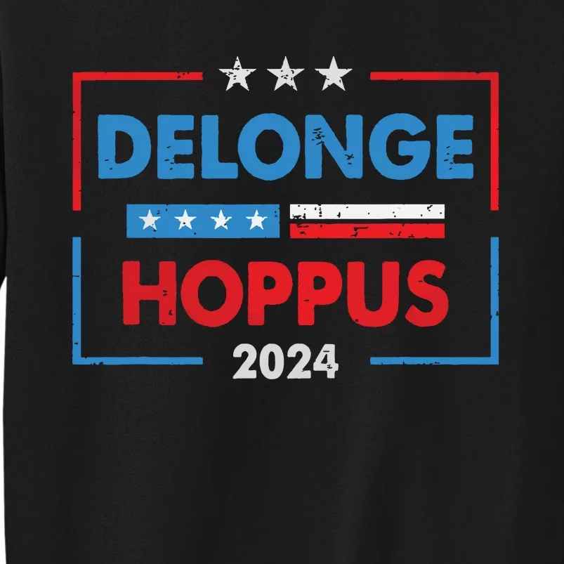 Funny Delongehoppus 2024 For President Tall Sweatshirt