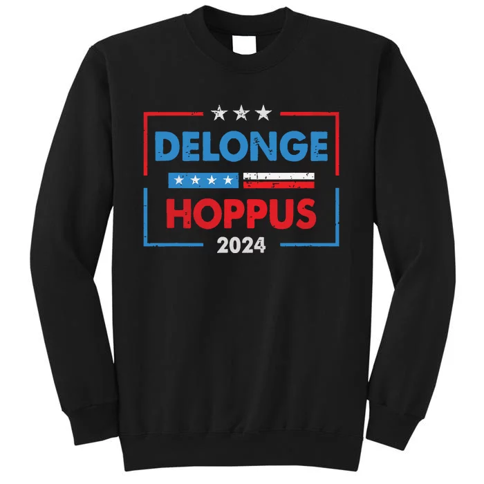 Funny Delongehoppus 2024 For President Tall Sweatshirt