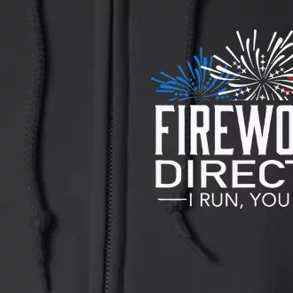 FIREWORKS DIRECTOR 4th of July Celebration Gift Full Zip Hoodie