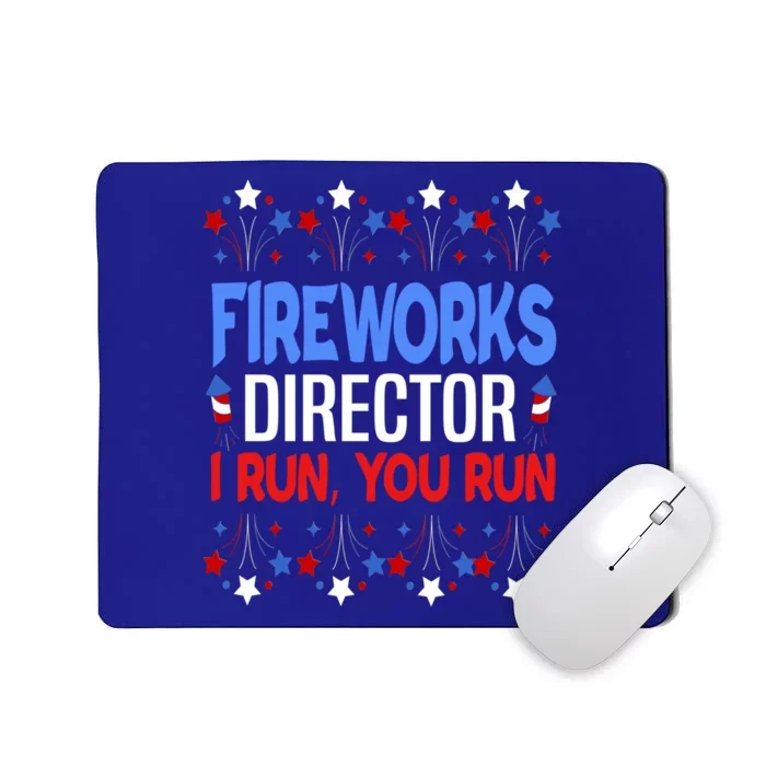 Fireworks Director 4th Of July Funny Firework Director I Run Gift Mousepad