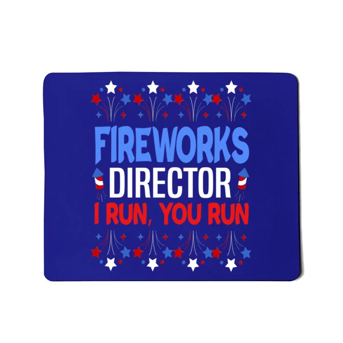 Fireworks Director 4th Of July Funny Firework Director I Run Gift Mousepad