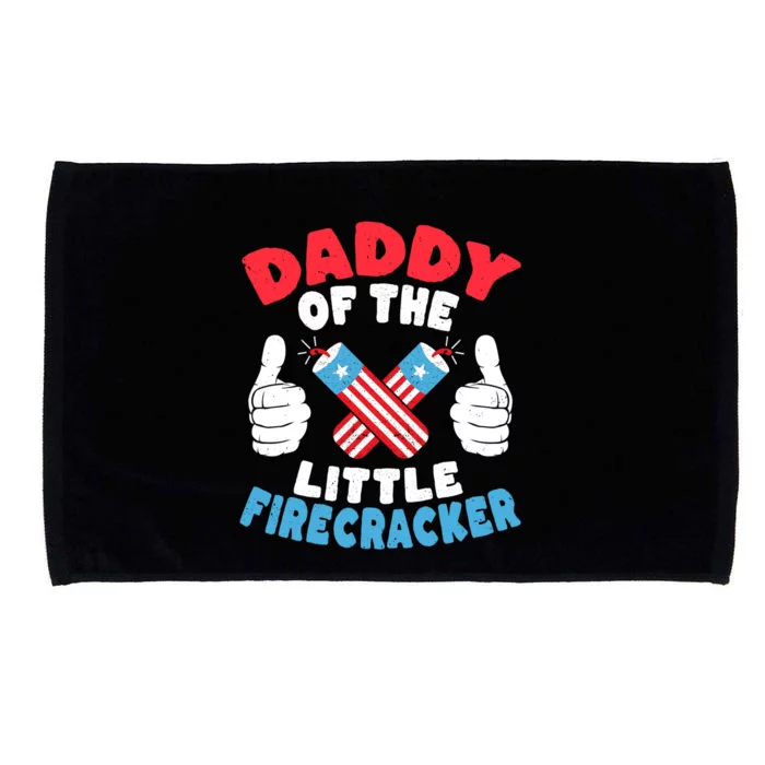 Funny Dad 4th Of July Daddy Of The Little Firecracker Cute Gift Microfiber Hand Towel