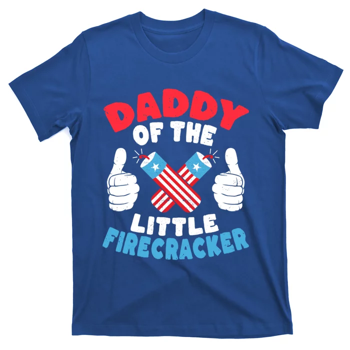 Funny Dad 4th Of July Daddy Of The Little Firecracker Gift T-Shirt