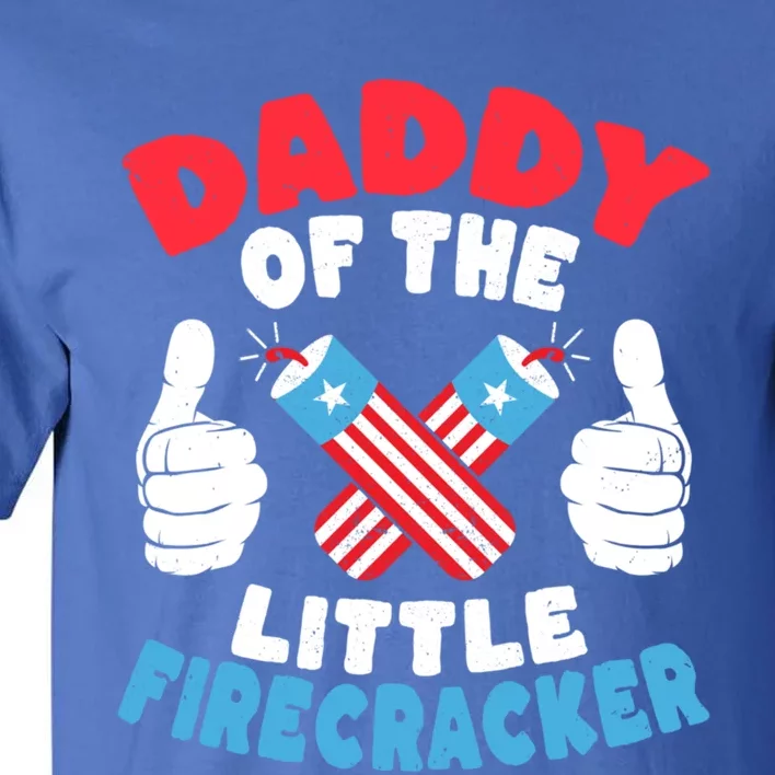 Funny Dad 4th Of July Daddy Of The Little Firecracker Gift Tall T-Shirt