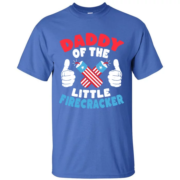 Funny Dad 4th Of July Daddy Of The Little Firecracker Gift Tall T-Shirt