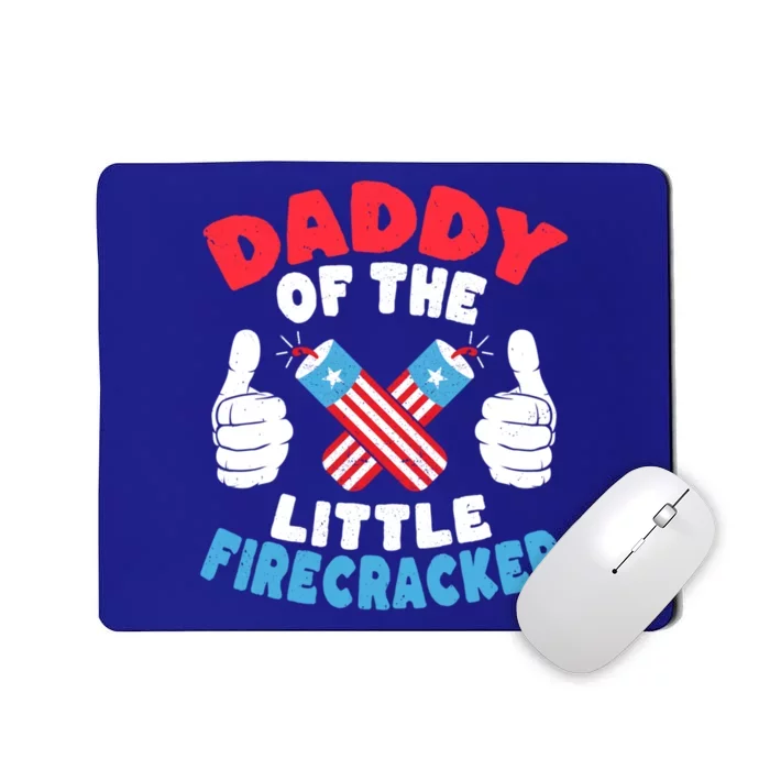 Funny Dad 4th Of July Daddy Of The Little Firecracker Gift Mousepad