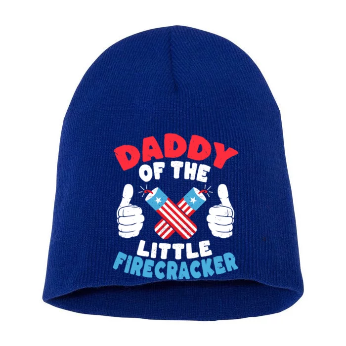 Funny Dad 4th Of July Daddy Of The Little Firecracker Gift Short Acrylic Beanie