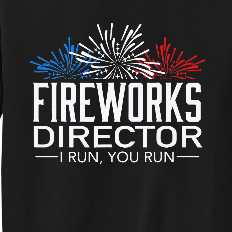 FIREWORKS DIRECTOR 4th of July Celebration Gift Tall Sweatshirt