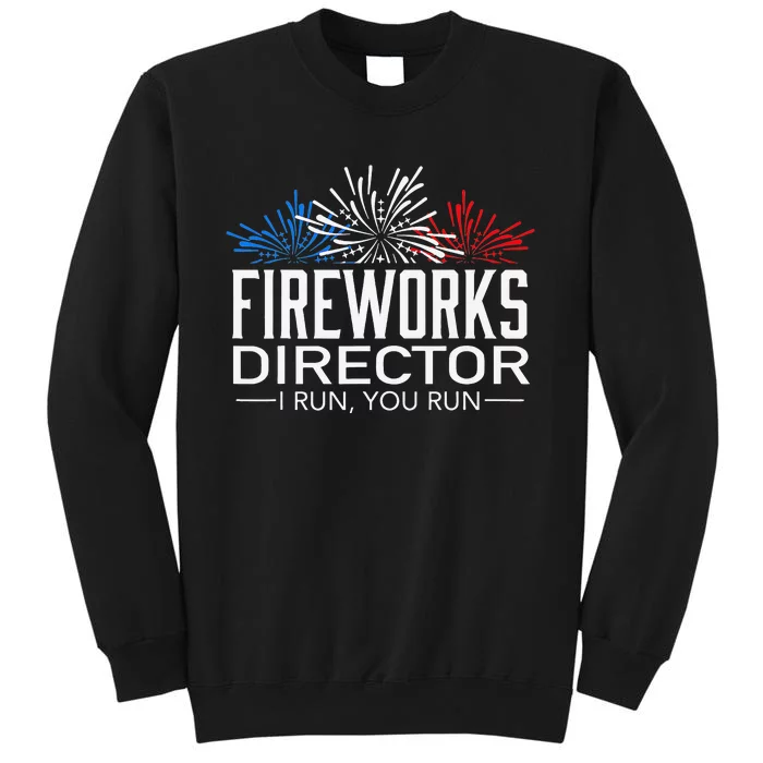 FIREWORKS DIRECTOR 4th of July Celebration Gift Tall Sweatshirt