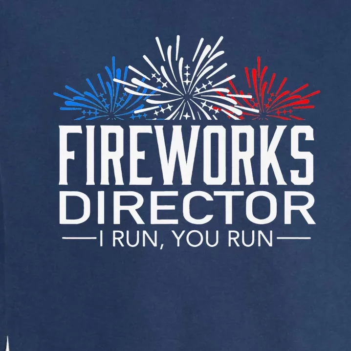 FIREWORKS DIRECTOR 4th of July Celebration Gift Garment-Dyed Sweatshirt