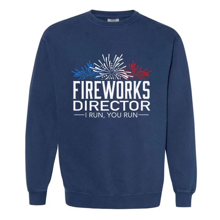 FIREWORKS DIRECTOR 4th of July Celebration Gift Garment-Dyed Sweatshirt