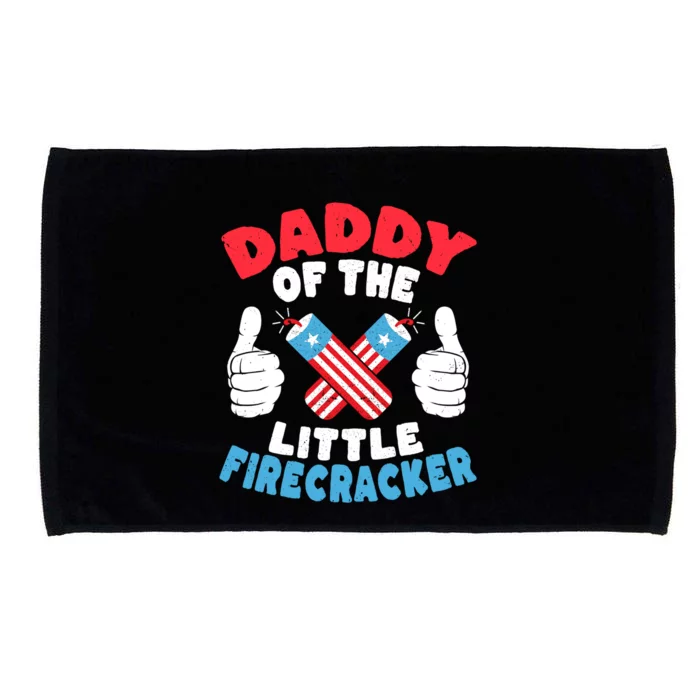 Funny Dad 4th Of July Daddy Of The Little Firecracker Meaningful Gift Microfiber Hand Towel