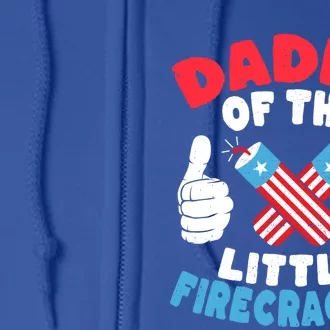 Funny Dad 4th Of July Daddy Of The Little Firecracker Meaningful Gift Full Zip Hoodie