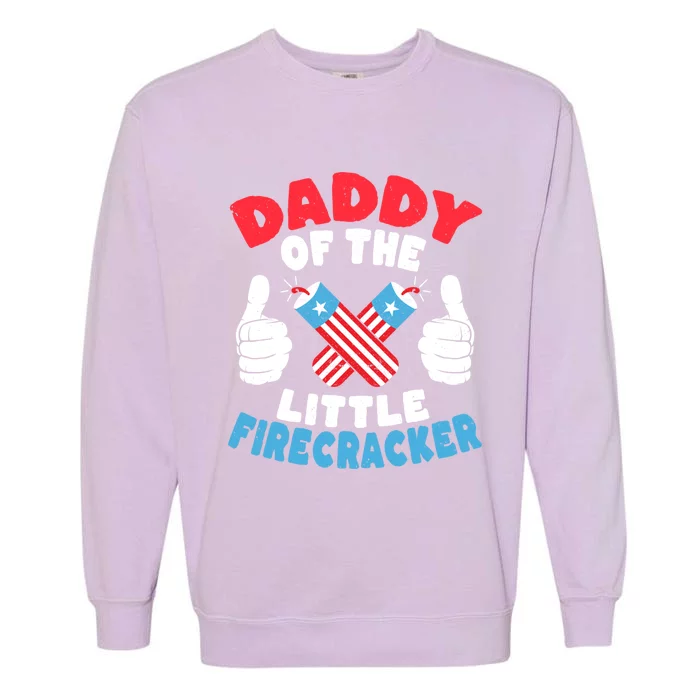 Funny Dad 4th Of July Daddy Of The Little Firecracker Meaningful Gift Garment-Dyed Sweatshirt