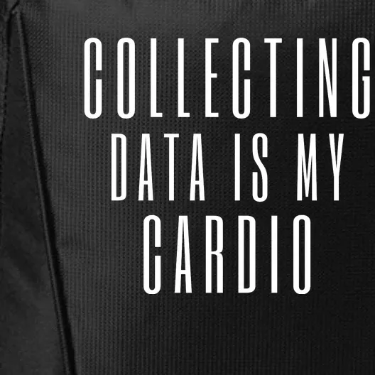 Funny Data Analyst Collecting Data Is My Cardio City Backpack