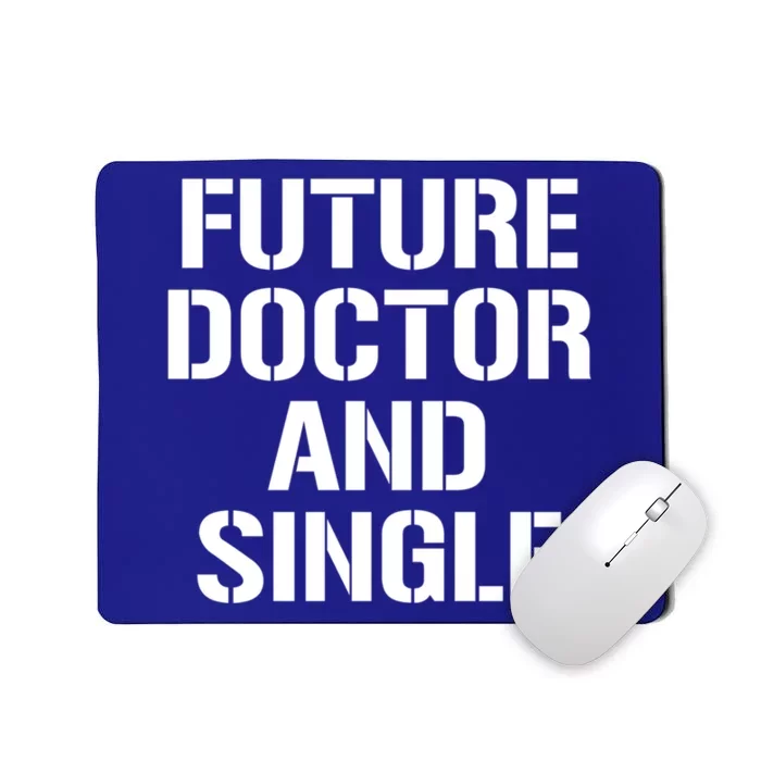 Future Doctor And Single Funny Medical School Student Funny Gift Mousepad