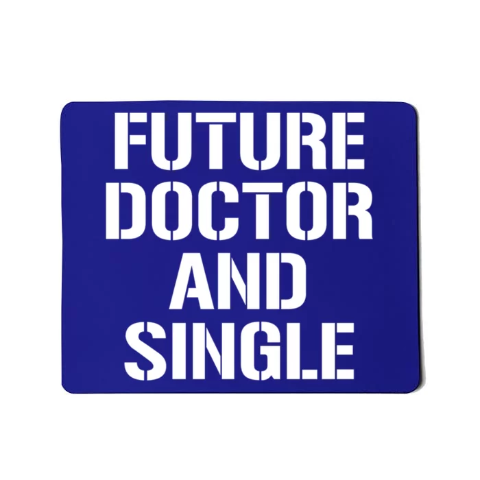 Future Doctor And Single Funny Medical School Student Funny Gift Mousepad