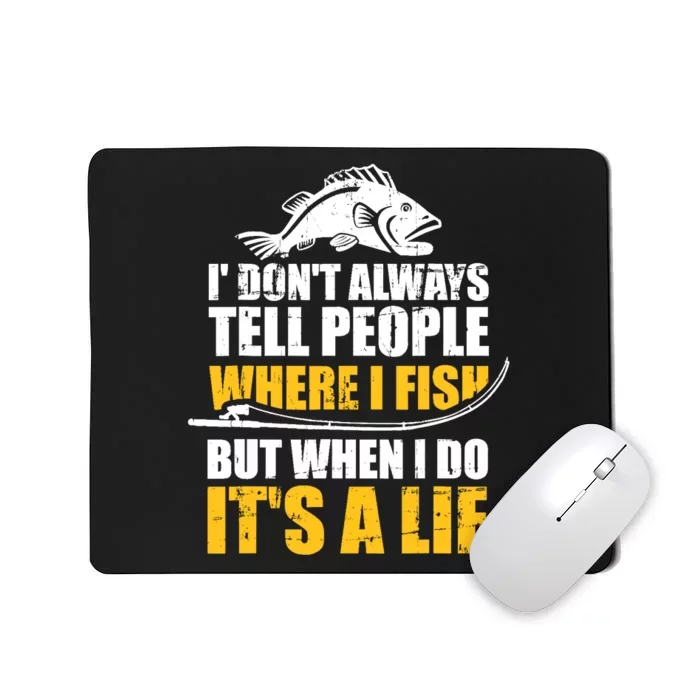 Fishing don't always tell people where fish when it's a lie Mousepad