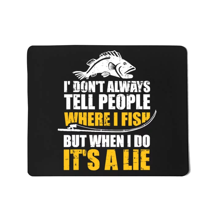 Fishing don't always tell people where fish when it's a lie Mousepad