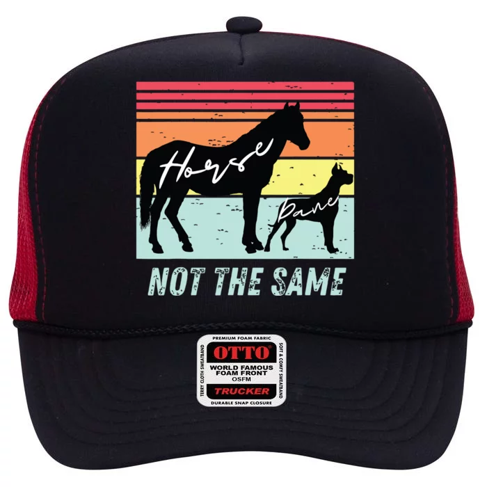 Funny Dog And Horse Lovers Great Dane Not The Same Humorous High Crown Mesh Trucker Hat