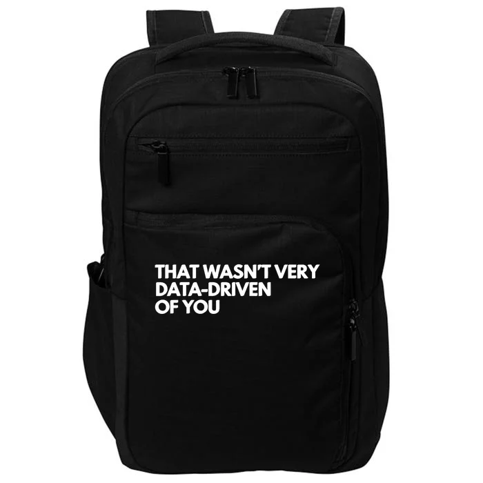 Funny Data Analyst That WasnT Very Data Driven Of You Impact Tech Backpack