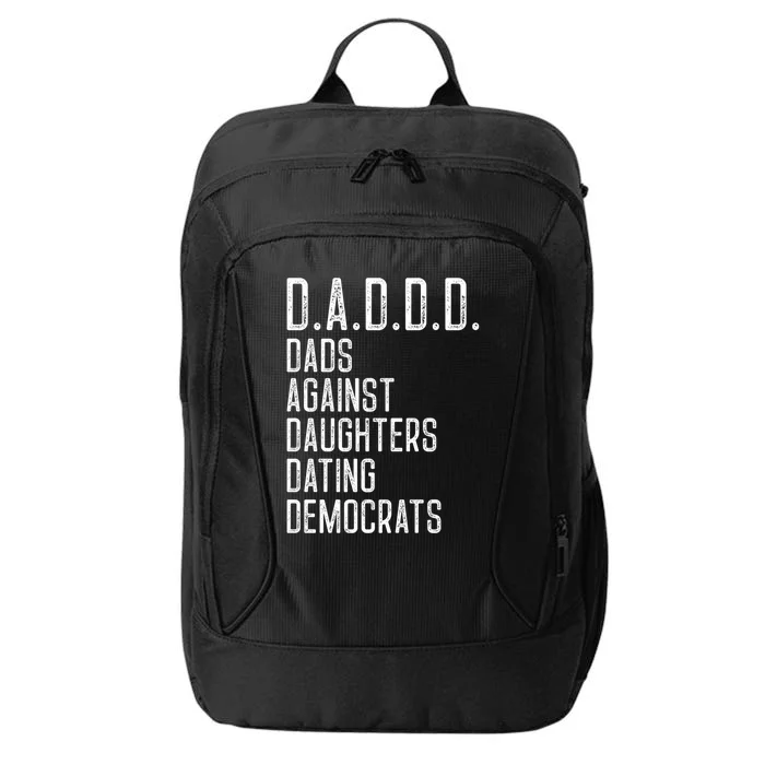 Funny D A D D D Dads Against Daughters Dating Democrats Great Gift City Backpack