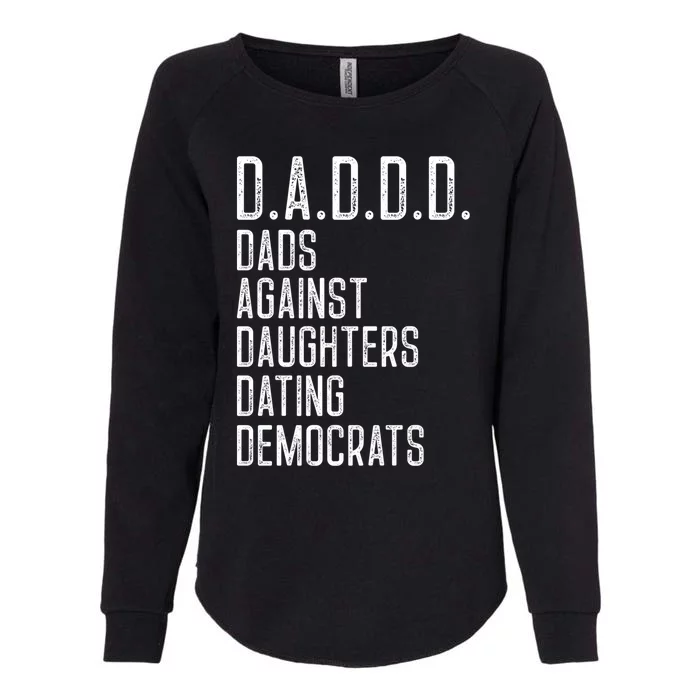 Funny D A D D D Dads Against Daughters Dating Democrats Great Gift Womens California Wash Sweatshirt