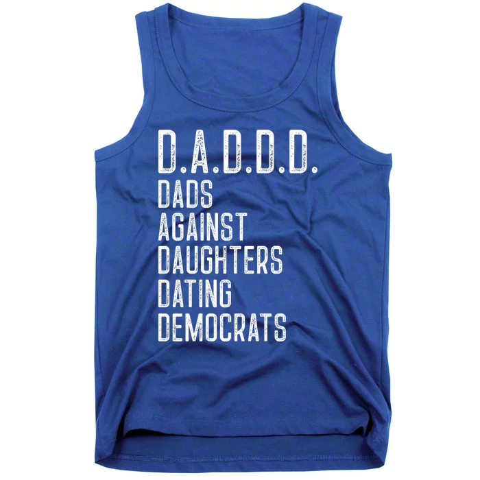 Funny D A D D D Dads Against Daughters Dating Democrats Great Gift Tank Top