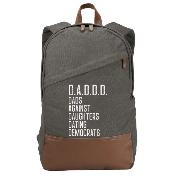 Funny D A D D D Dads Against Daughters Dating Democrats Great Gift Cotton Canvas Backpack