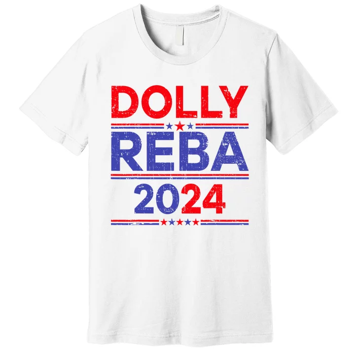 Funny Dolly And Reba 2024 Design Premium T-Shirt