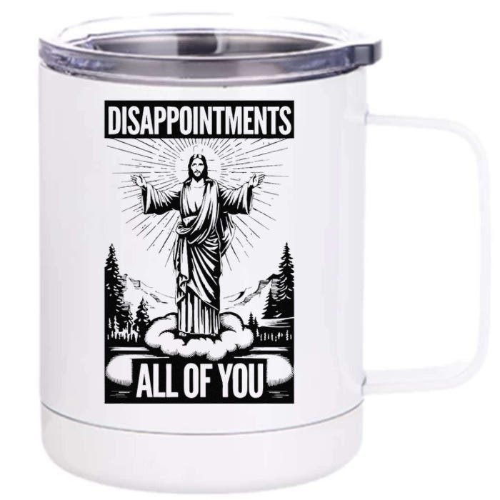 Funny Disappointments All Of You Jesus Christian Religion Front & Back 12oz Stainless Steel Tumbler Cup