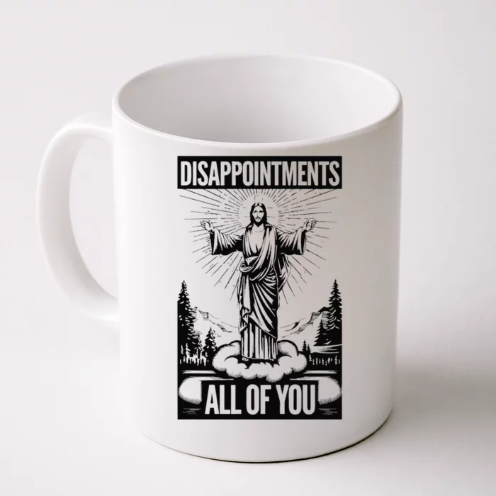 Funny Disappointments All Of You Jesus Christian Religion Front & Back Coffee Mug