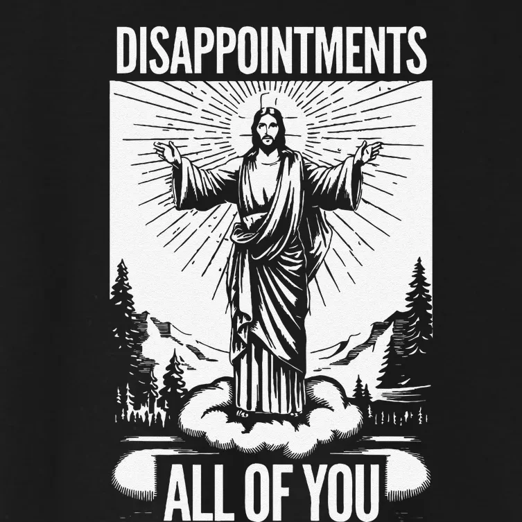 Funny Disappointments All Of You Jesus Christian Religion Women's Crop Top Tee