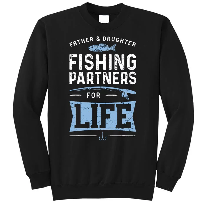 Fisherman Dad And Daughter Fishing Partners For Life Tall Sweatshirt