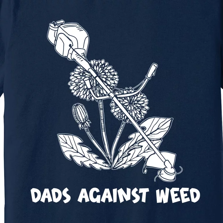 Funny Dads Against Weed Weed Wacker Dandelions Premium T-Shirt