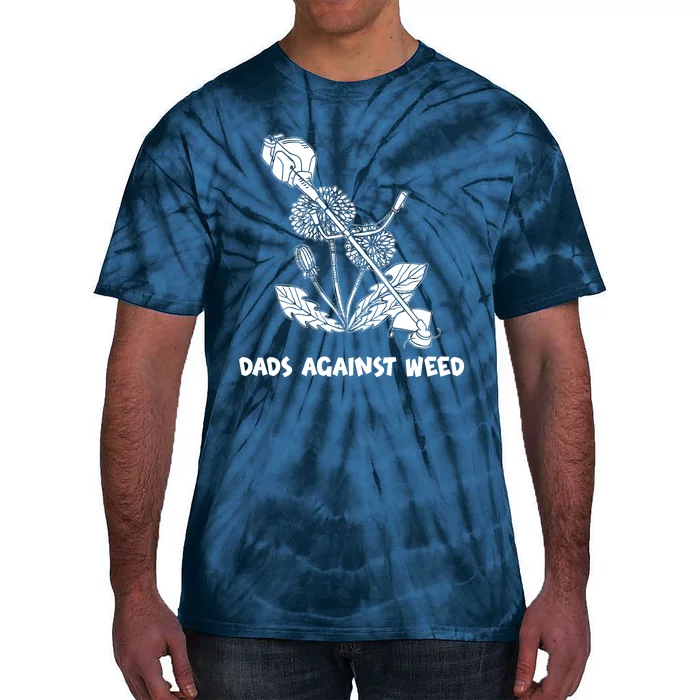 Funny Dads Against Weed Weed Wacker Dandelions Tie-Dye T-Shirt