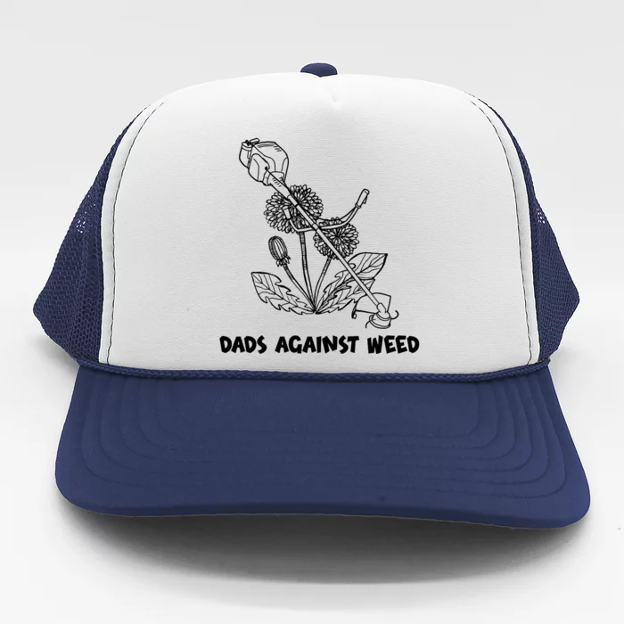 Funny Dads Against Weed Weed Wacker Dandelions Trucker Hat