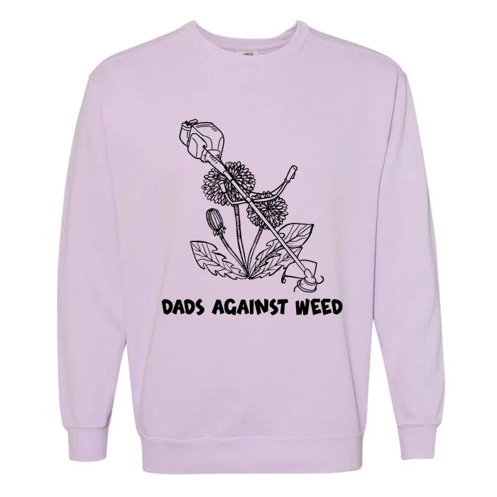 Funny Dads Against Weed Weed Wacker Dandelions Garment-Dyed Sweatshirt