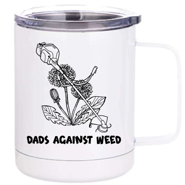 Funny Dads Against Weed Weed Wacker Dandelions Front & Back 12oz Stainless Steel Tumbler Cup