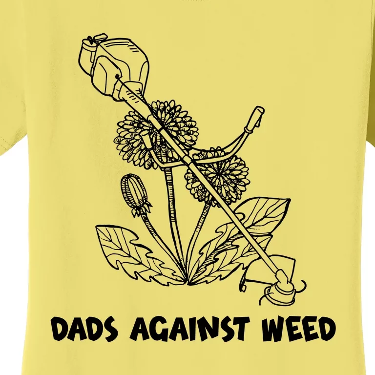 Funny Dads Against Weed Weed Wacker Dandelions Women's T-Shirt