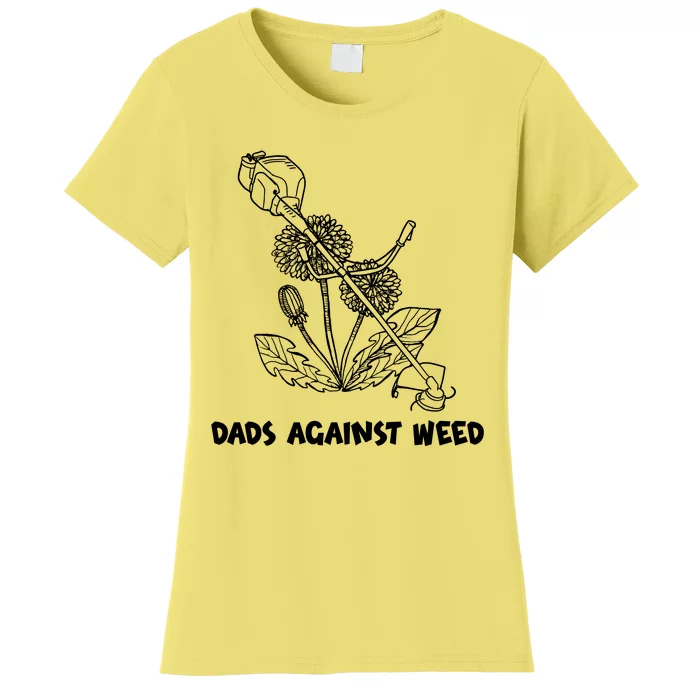 Funny Dads Against Weed Weed Wacker Dandelions Women's T-Shirt