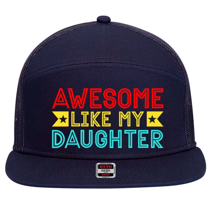 Fathers Day Awesome Like My Daughter Funny Vintage Dad Gift 7 Panel Mesh Trucker Snapback Hat