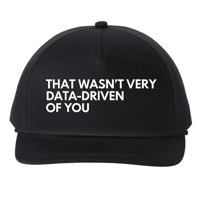 Funny Data Analyst That WasnT Very Data Driven Of You Snapback Five-Panel Rope Hat