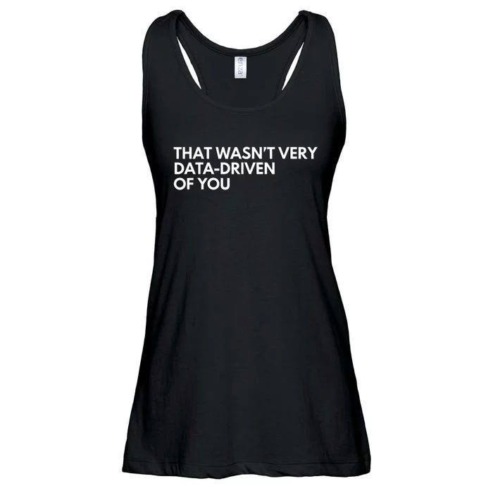 Funny Data Analyst That WasnT Very Data Driven Of You Ladies Essential Flowy Tank