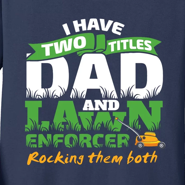 Funny Dad And Lawn Enforcer Mowing Joke Kids Long Sleeve Shirt