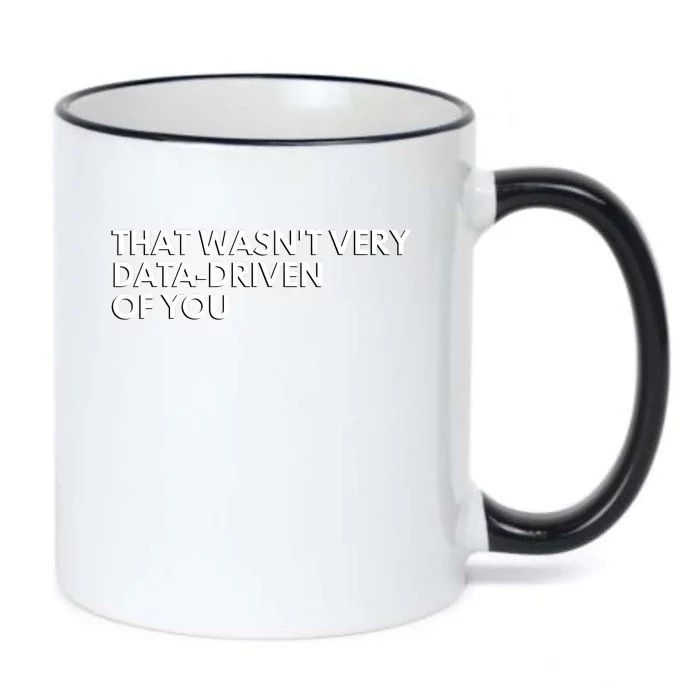 Funny Data Analyst That WasnT Very Data Driven Of You Black Color Changing Mug